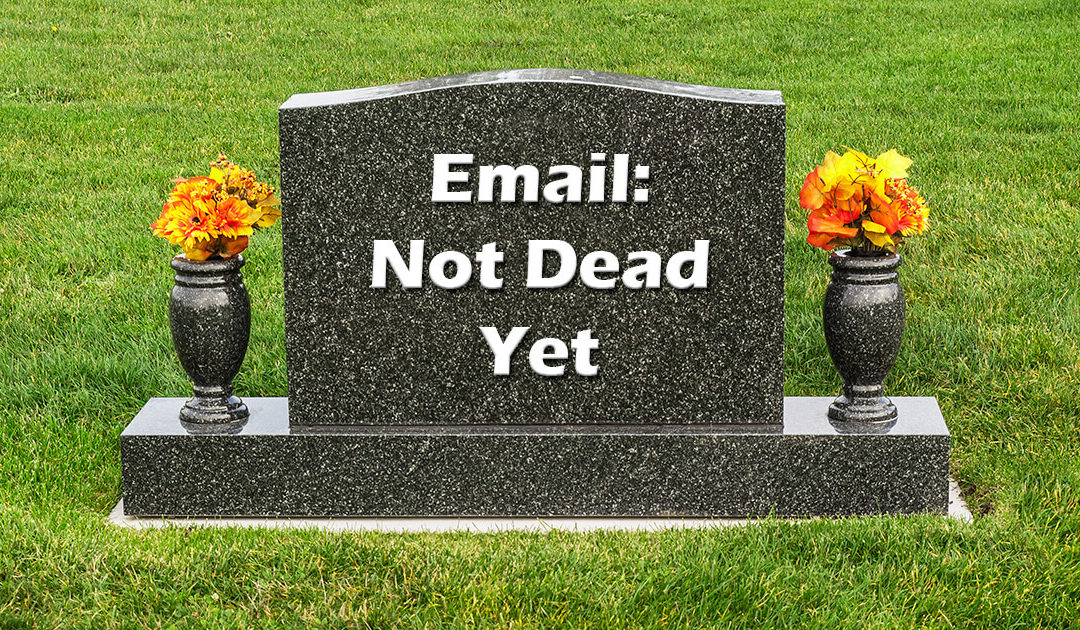 Email Marketing Isn't Dead